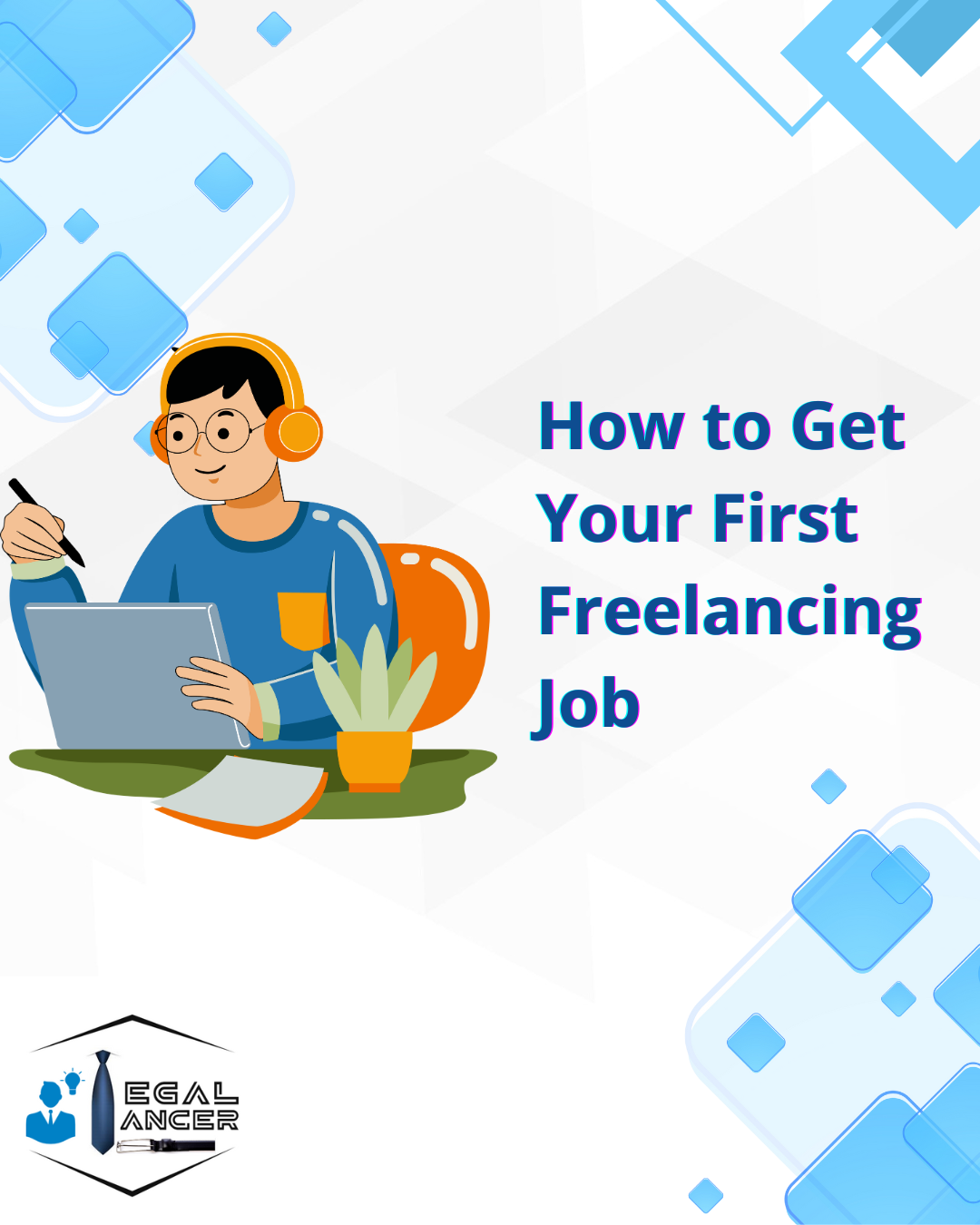 How to Get Your First Freelancing Job: A Beginner's Guide to Landing Freelance Gigs